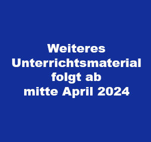 weiteres Unterrichtsmaterial folgt